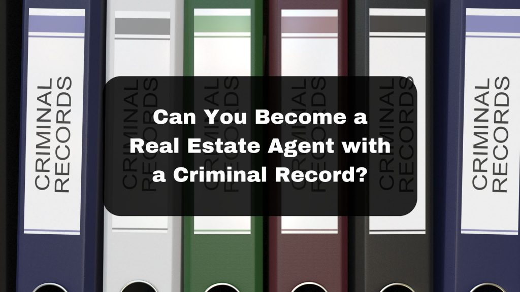Can You A Real Estate Agent With A Criminal Record? Real