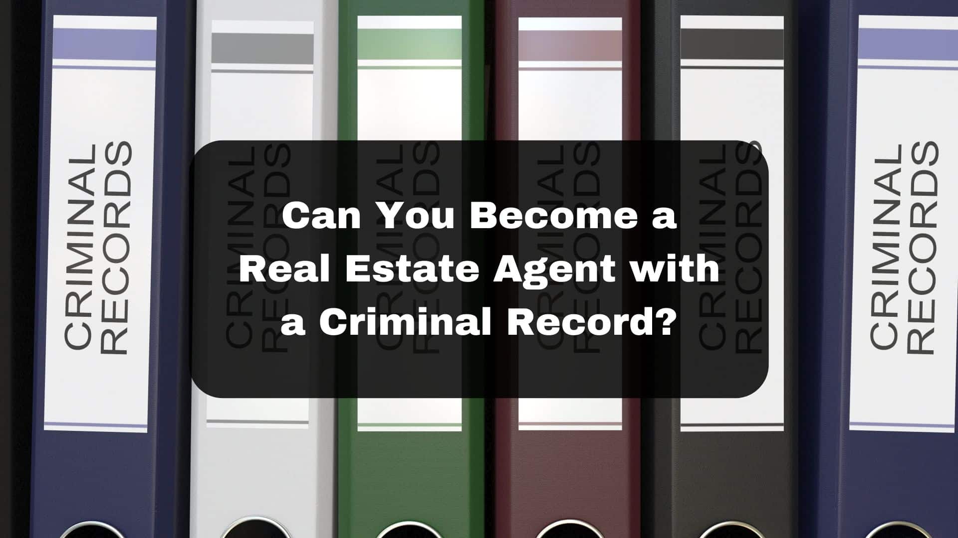 Can You Become A Real Estate Agent With A Criminal Record Image
