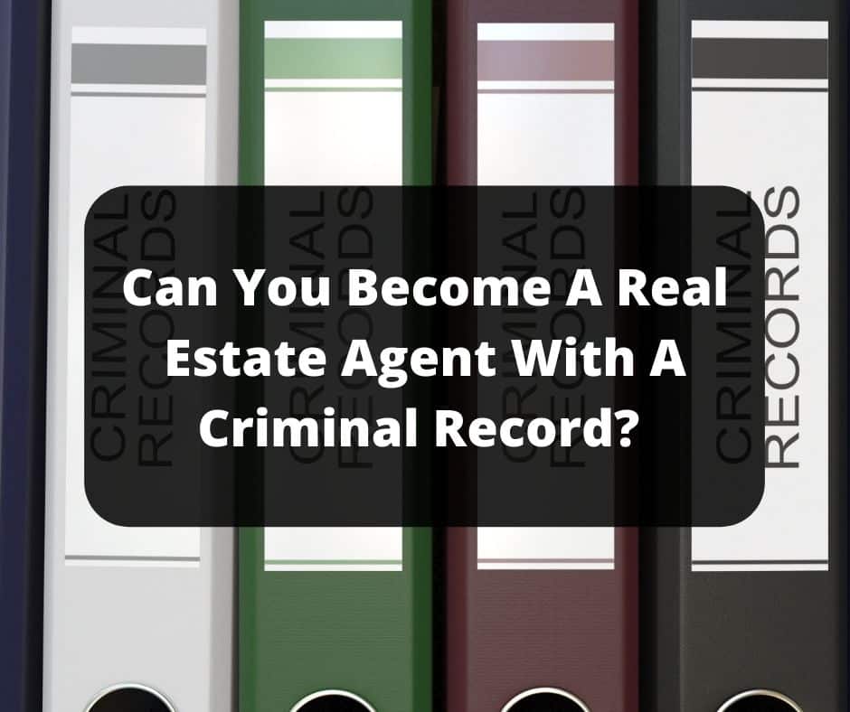 Can You A Real Estate Agent With A Criminal Record? Real