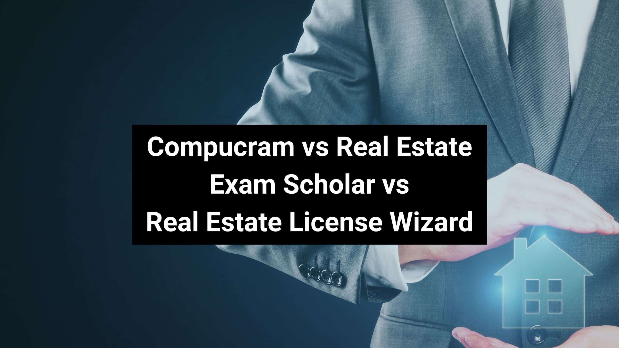 Compucram vs Real Estate Exam Scholar vs Real Estate License Wizard