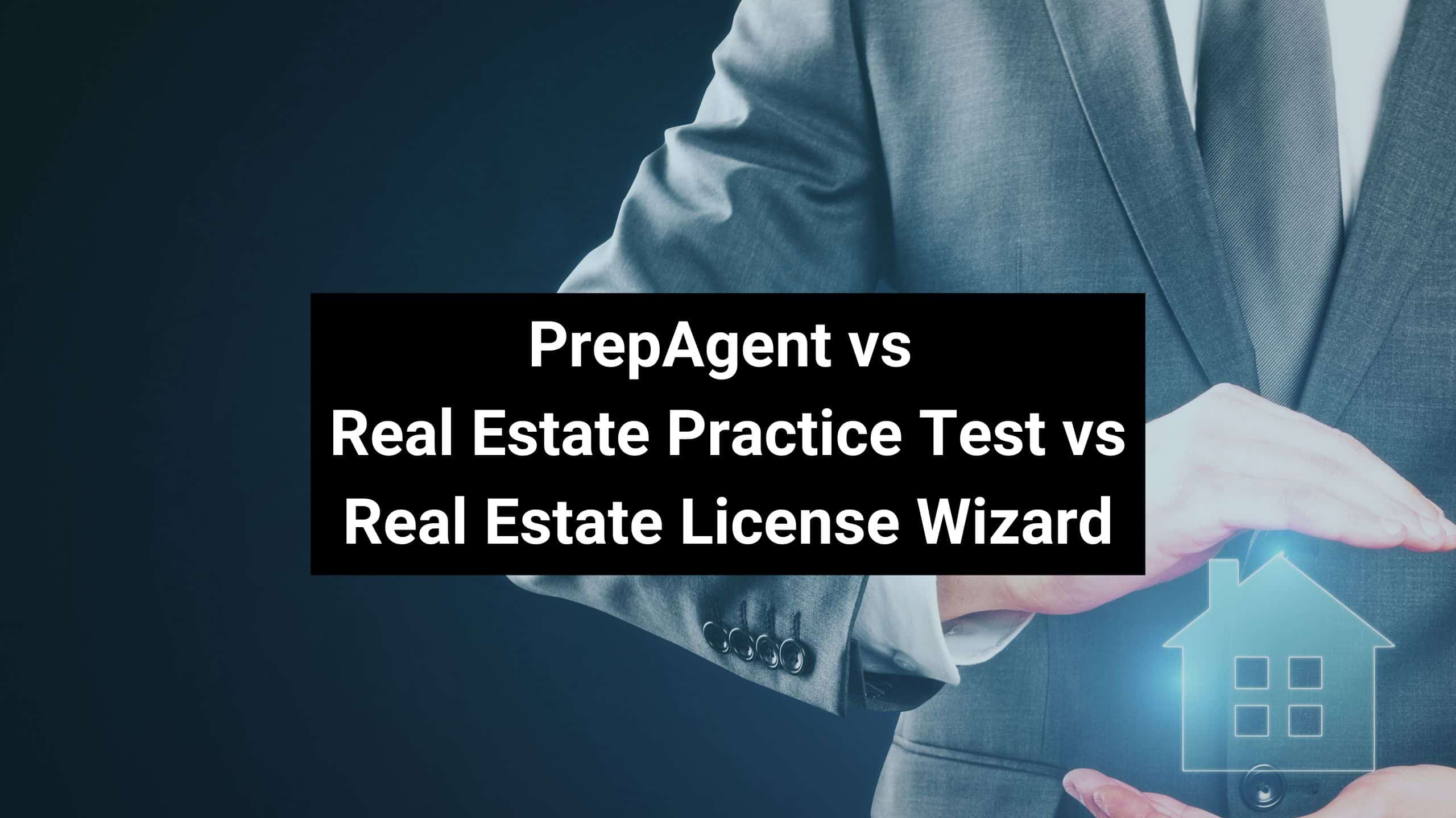 PrepAgent vs Real Estate Practice Test vs Real Estate License Wizard