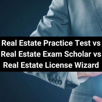 Real Estate Practice Test vs Real Estate Exam Scholar vs Real Estate License Wizard