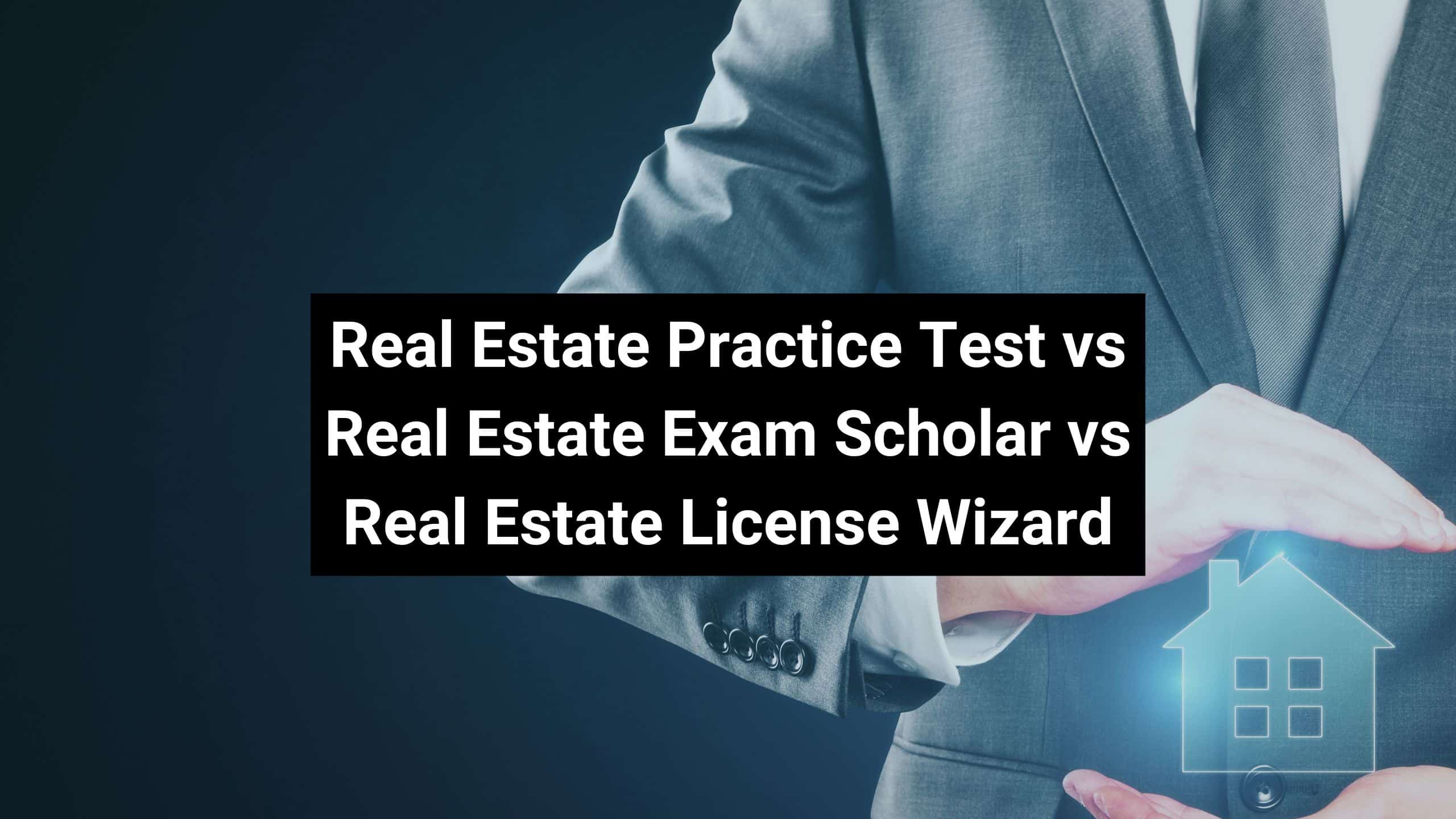 Real Estate Practice Test vs Real Estate Exam Scholar vs Real Estate License Wizard Image