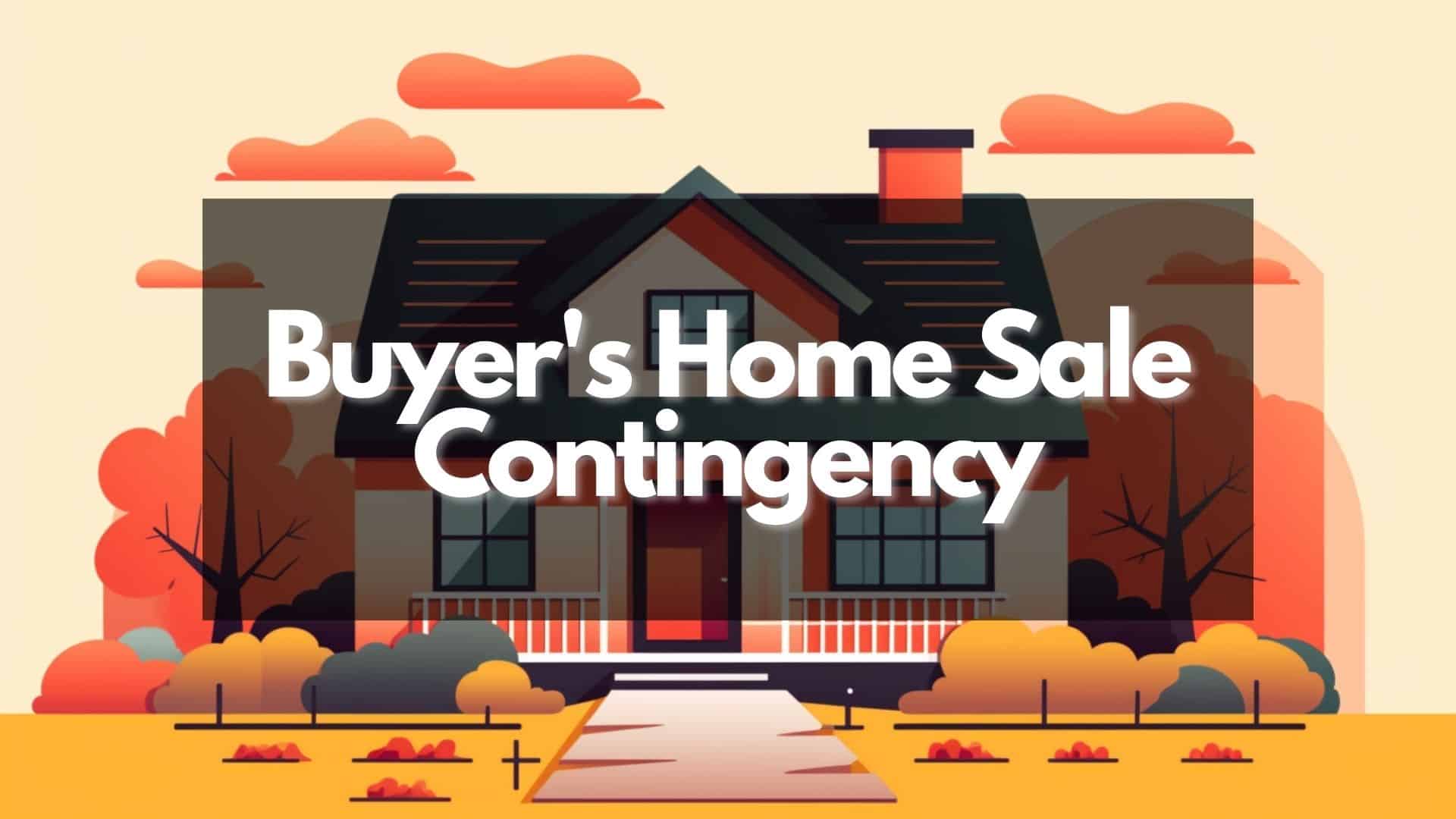 Buyer's Home Sale Contingency