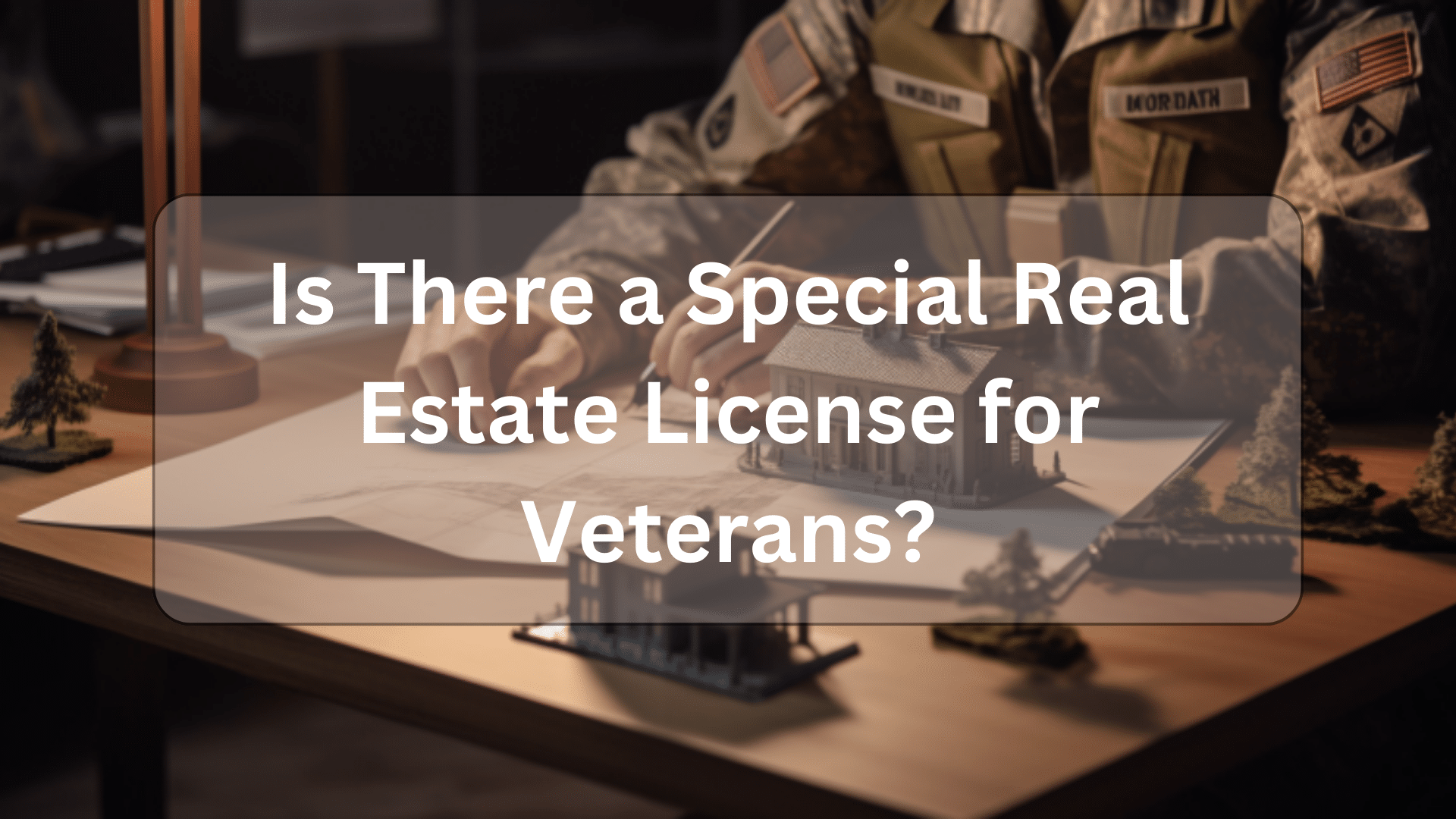 Is There a Special Real Estate License for Veterans?
