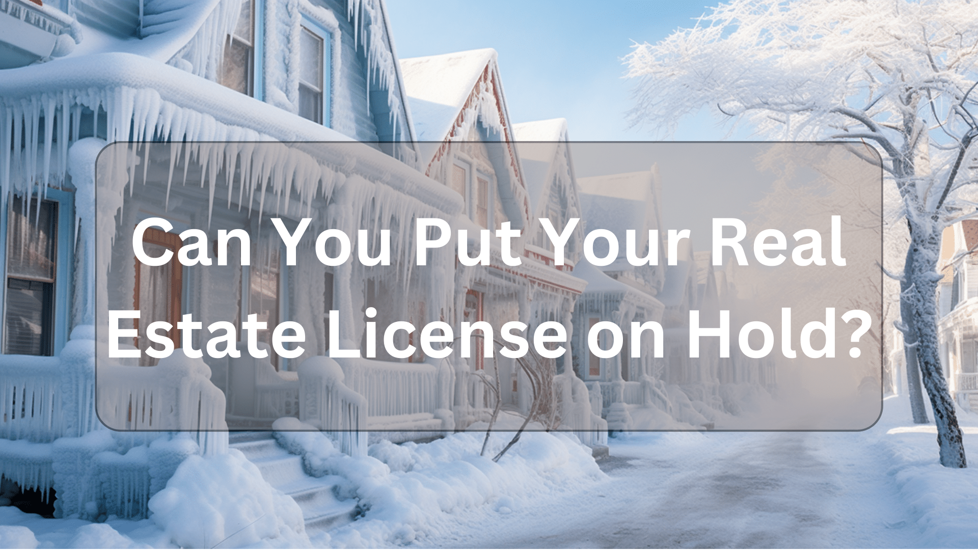 can you put your real estate license on hold