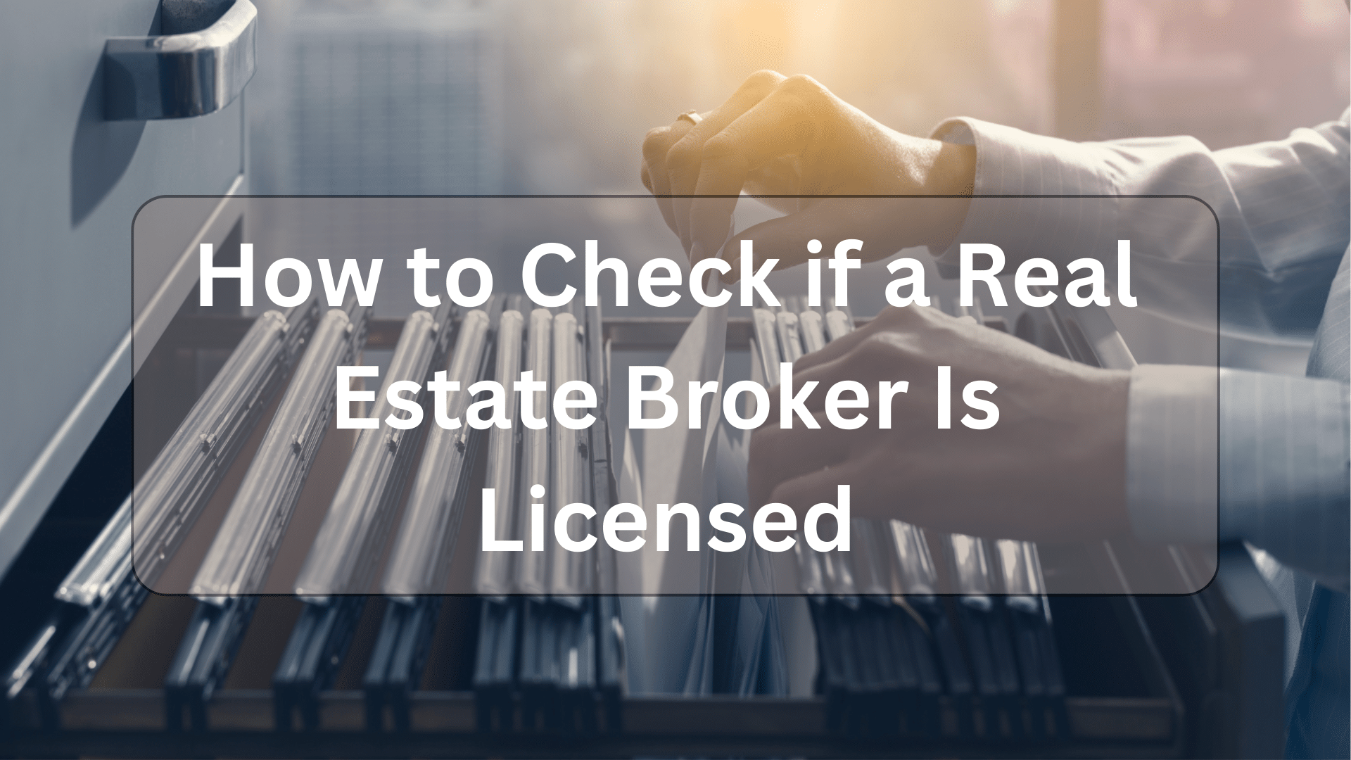 How to Check if a Real Estate Broker Is Licensed
