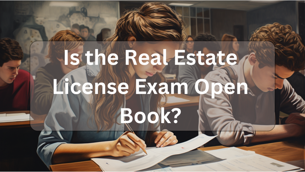Is the Real Estate License Exam Open Book?