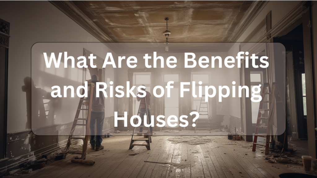 What Are the Benefits and Risks of House Flipping illustration