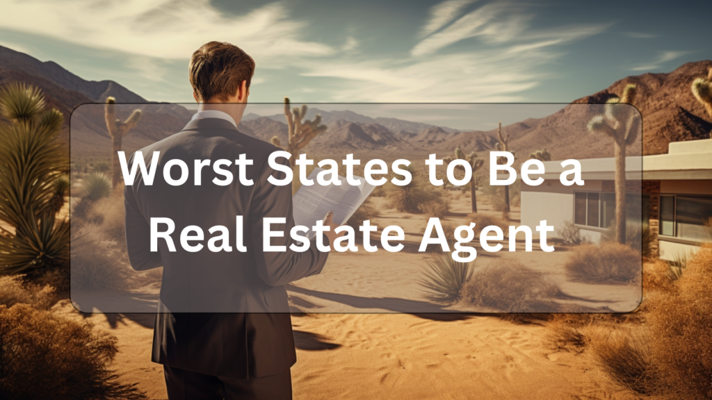 Worst States to Be a Real Estate Agent