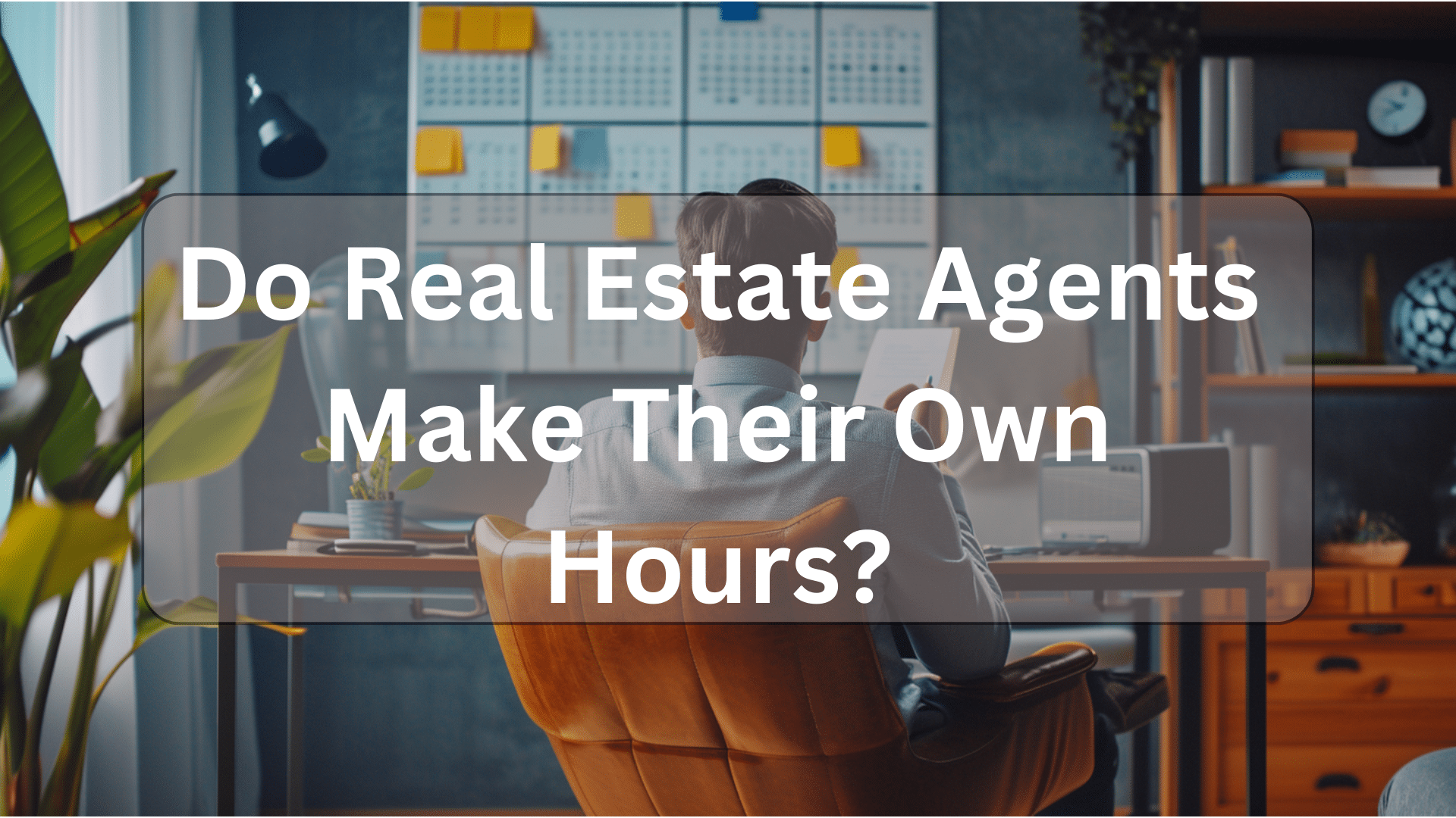 Do real estate agents make their own hours