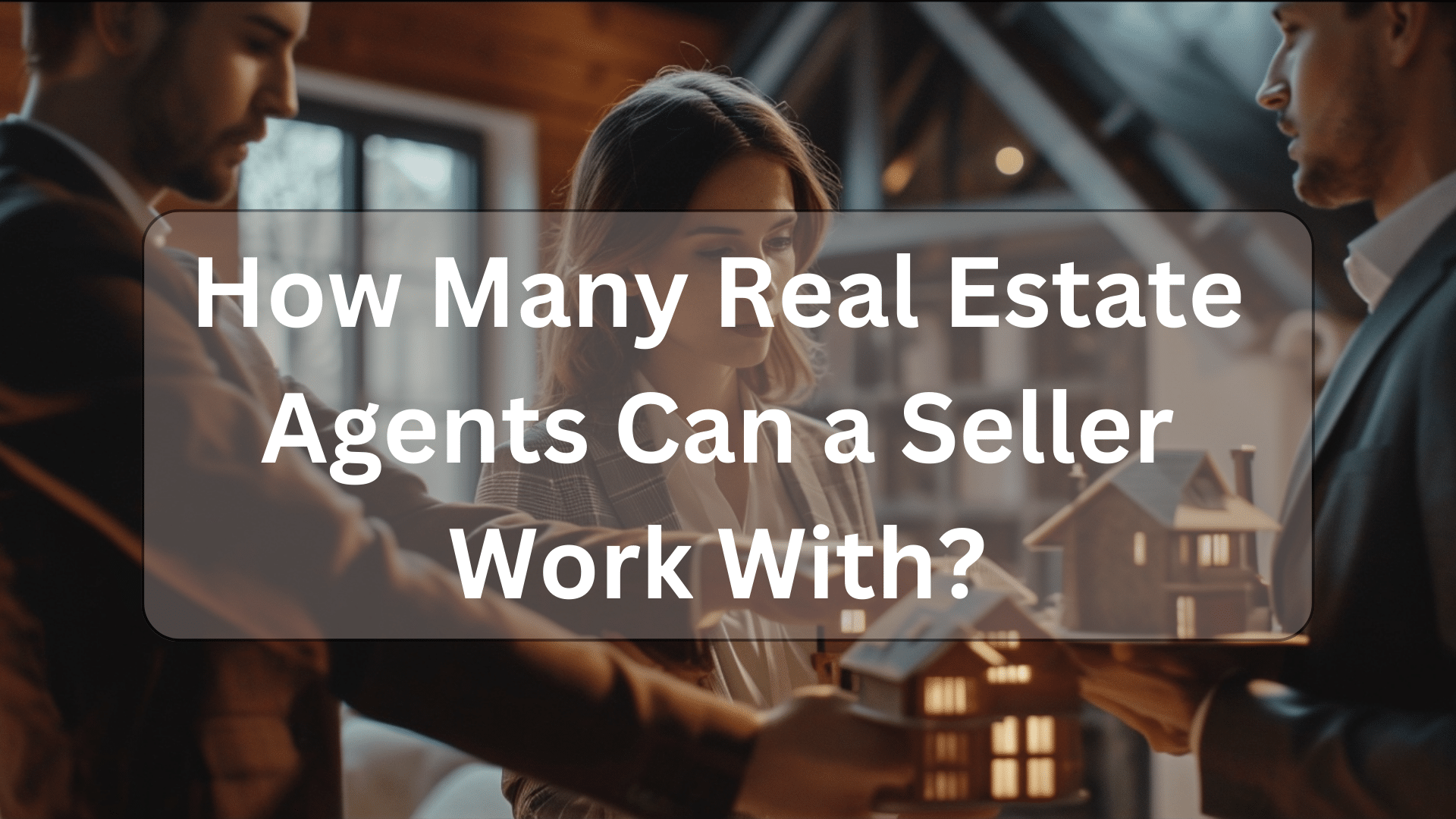 how many real estate agents can a seller work with