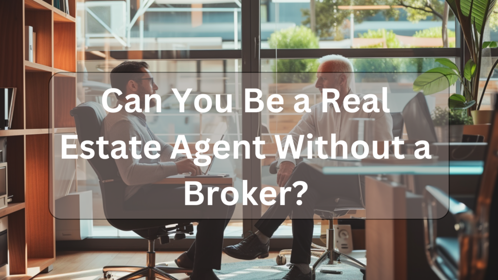 can you be a real estate agent without a broker illustration