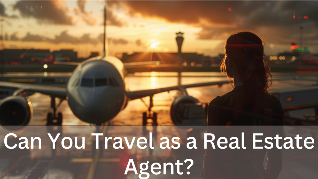 Can you travel as a real estate agent