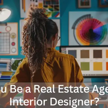 Can You Be a Real Estate Agent and Interior Designer