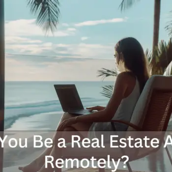 Can You Be a Real Estate Agent Remotely